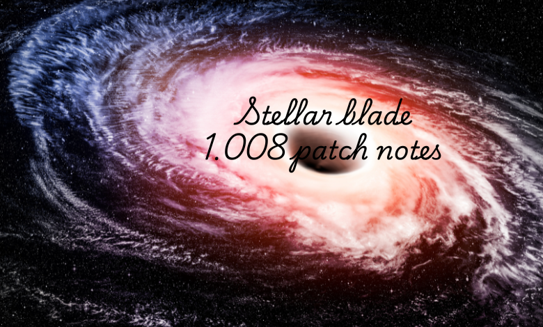 stellar blade 1.008 patch notes